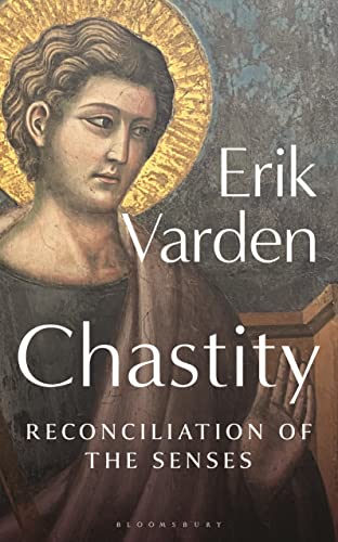 Chastity Reconciliation Of The Senses Erik Varden
