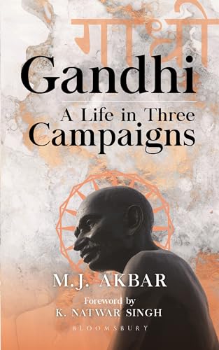 Gandhi A Life In Three Campaigns M J Akbar K Natwar Singh