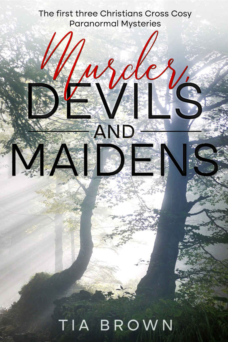 Murder Devils And Maidens The First Three Christians Cross Cosy Paranormal Suspense Novels Tia Brown