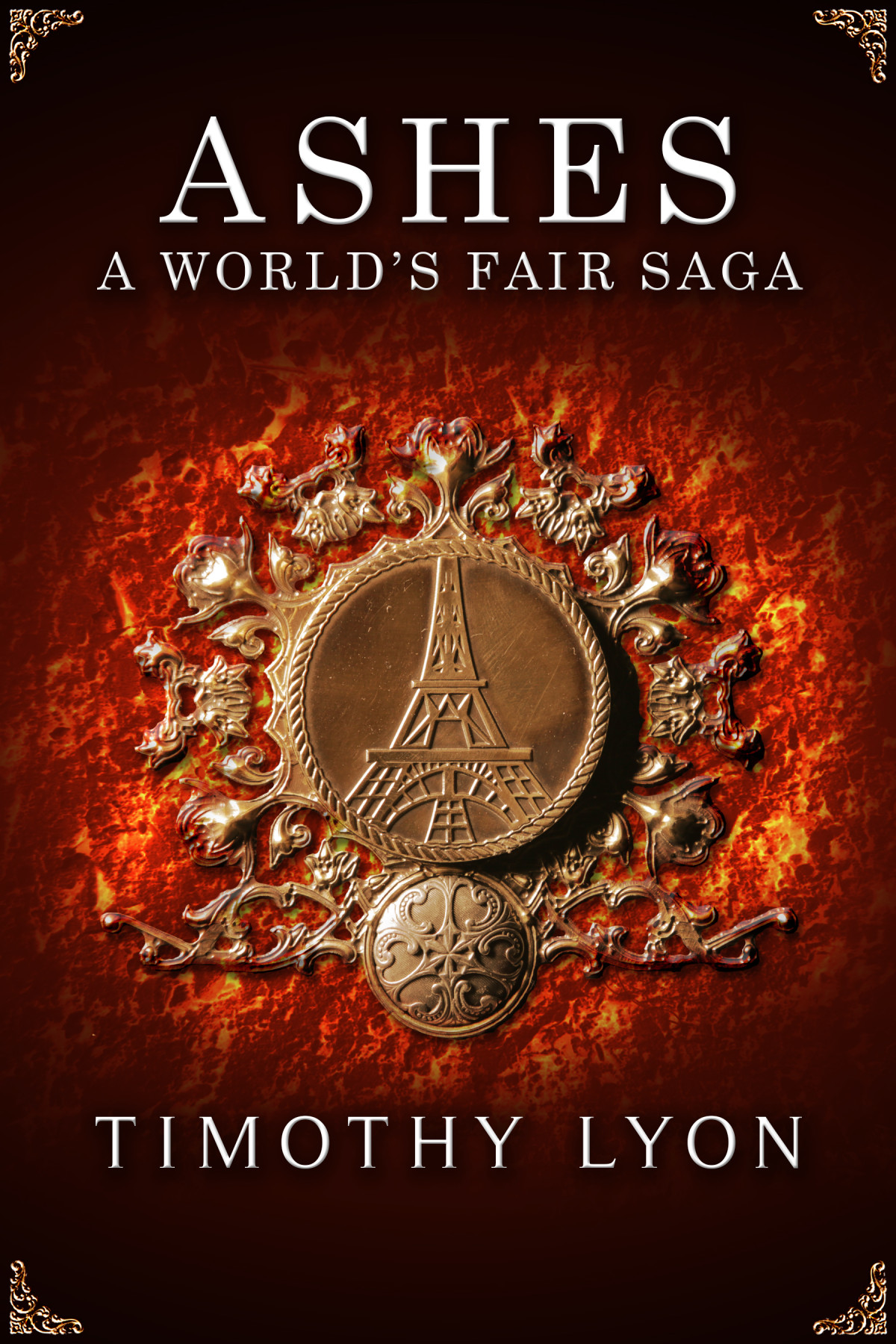 Ashes A Worlds Fair Saga Timothy Lyon Jr