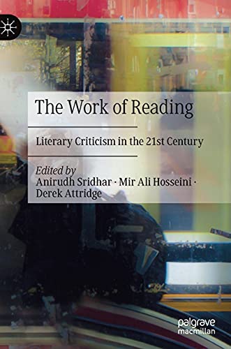 The Work Of Reading Literary Criticism In The 21st Century 1st Ed 2021 Anirudh Sridhar