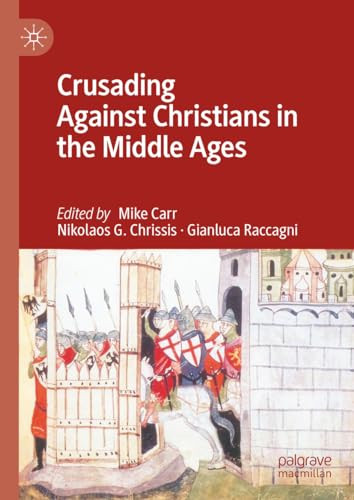 Crusading Against Christians In The Middle Ages 1st Edition Mike Carr