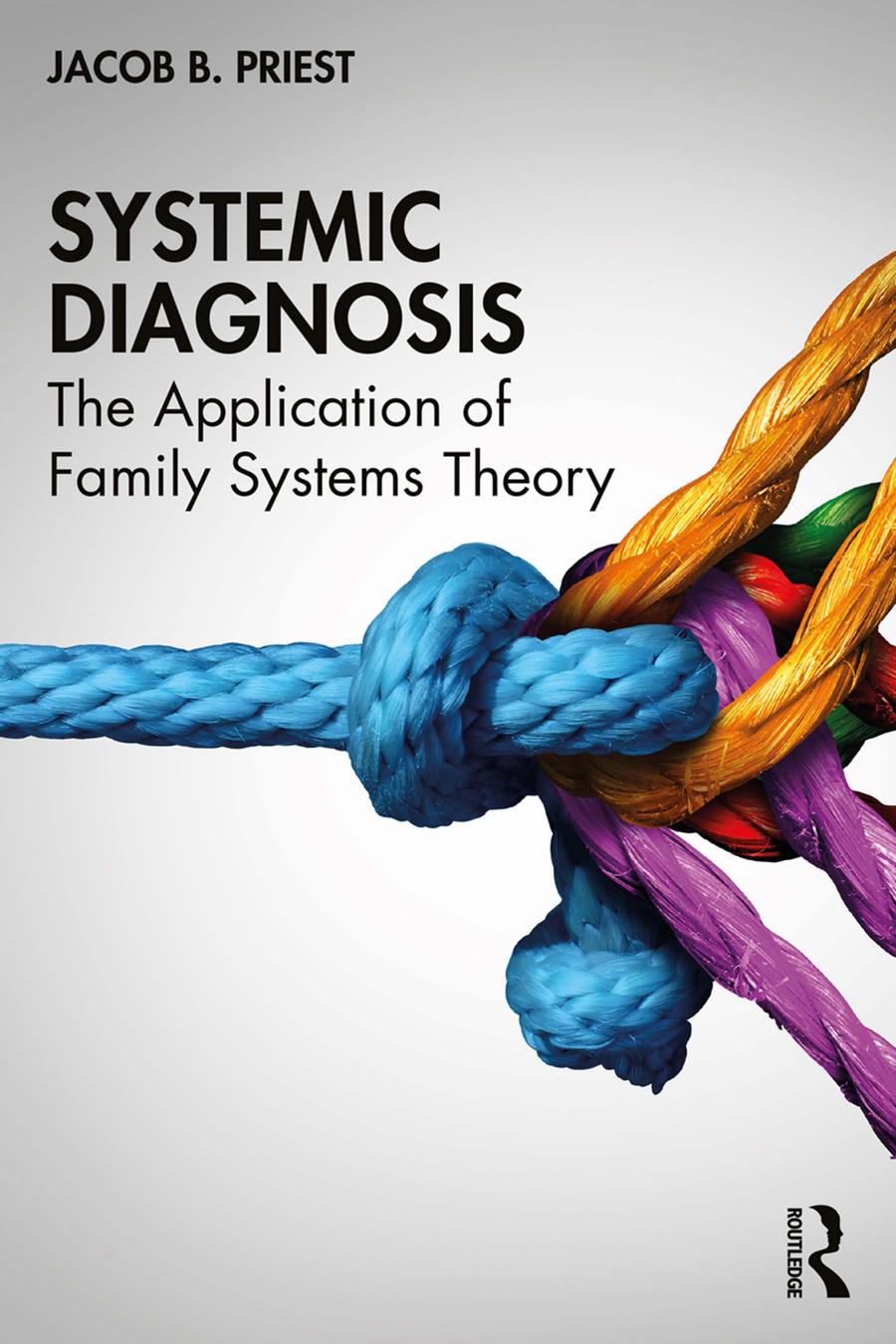 Systemic Diagnosis The Application Of Family Systems Theory Jacob B Priest