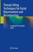 Thread Lifting Techniques For Facial Rejuvenation And Recontouring Souphiyeh Samizadeh