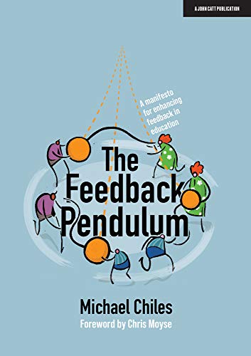 The Feedback Pendulum A Manifesto For Enhancing Feedback In Education Michael Chiles