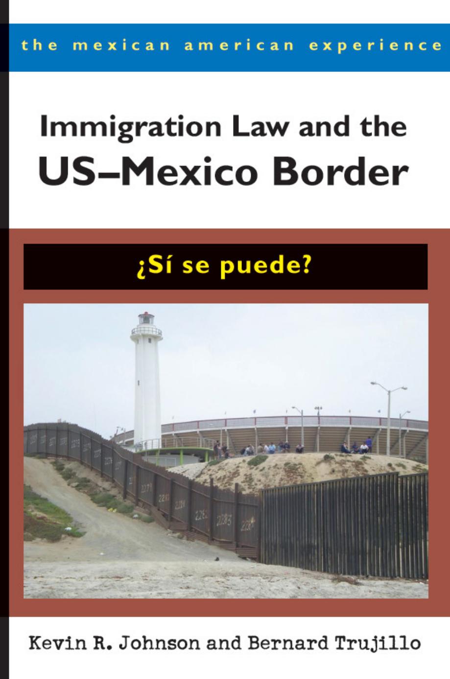 Immigration Law And The Usmexico Border S Se Puede Kevin R Johnson