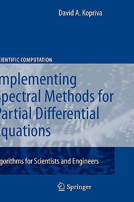 Implementing Spectral Methods For Partial Differential Equations 2009th Edition David A Kopriva