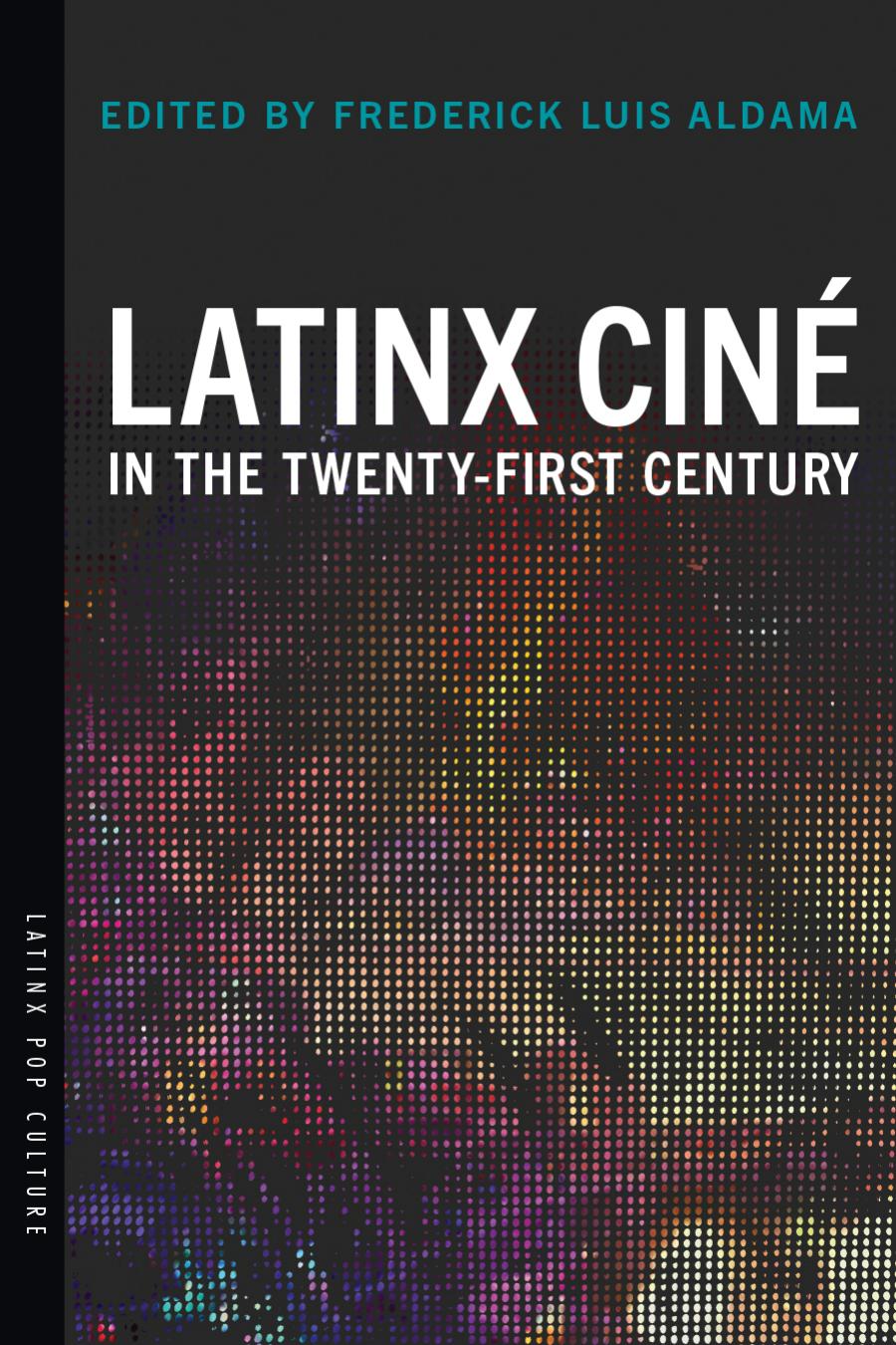 Latinx Cin In The Twentyfirst Century Illustrated Frederick Luis Aldama