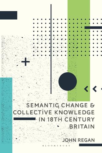 Semantic Change And Collective Knowledge In 18th Century Britain John Regan