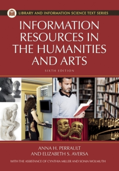 Information Resources In The Humanities And The Arts 6th Edition Anna H Perrault Phd