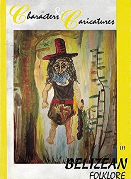 Characters And Caricatures In Belizean Folklore 5th Edition Meg Craig