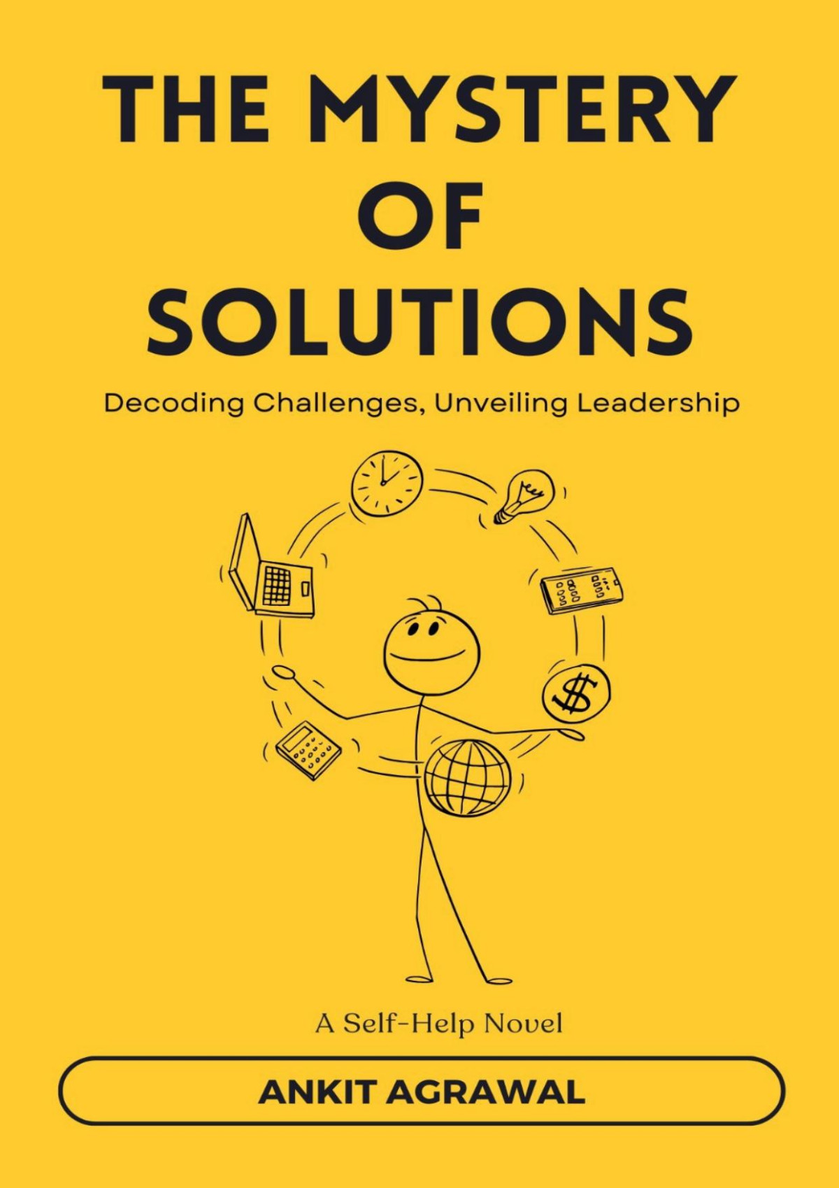 The Mystery Of Solutions Decoding Challenges Unveiling Leadership A Self Help Novel Agrawal