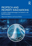 Proptech And Real Estate Innovations A Guide To Digital Technologies And Solutions In The Built Environment Olayiwola Oladiran