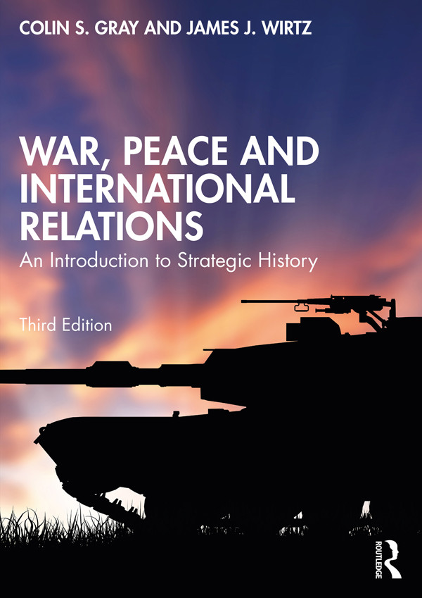 War Peace And International Relations 3er Colin S Gray James J Wirtz