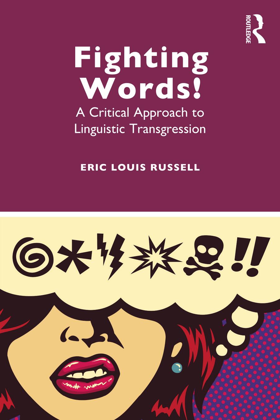 Fighting Words A Critical Approach To Linguistic Transgression Eric Louis Russell