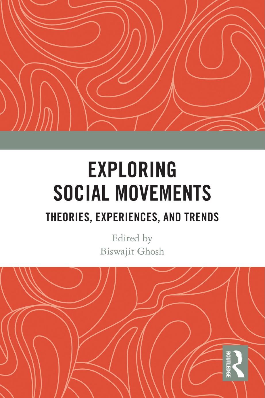 Exploring Social Movements Theories Experiences And Trends Edited By Biswajit Ghosh