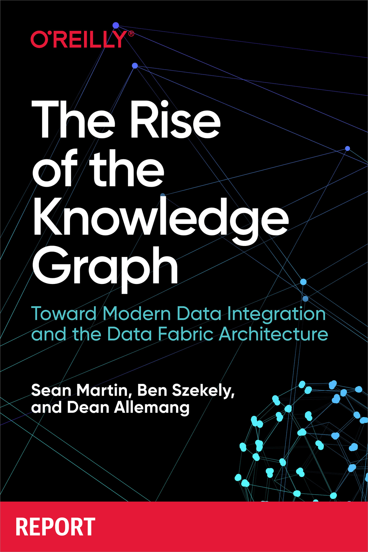 The Rise Of The Knowledge Graph Sean Martin Ben Szekely Dean Allemang