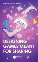 Designing Games Meant For Sharing Ioanaiulia Cazacu
