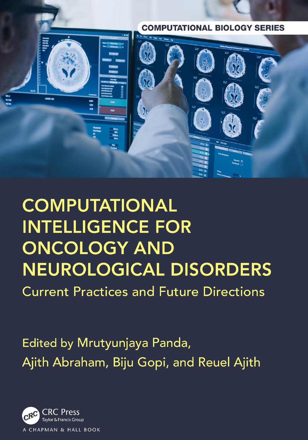 Computational Intelligence For Oncology And Neurological Disorders Current Practices And Future Directions Edited By Mrutyunjaya Panda Ajith Abraham Biju Gopi Reuel Ajith