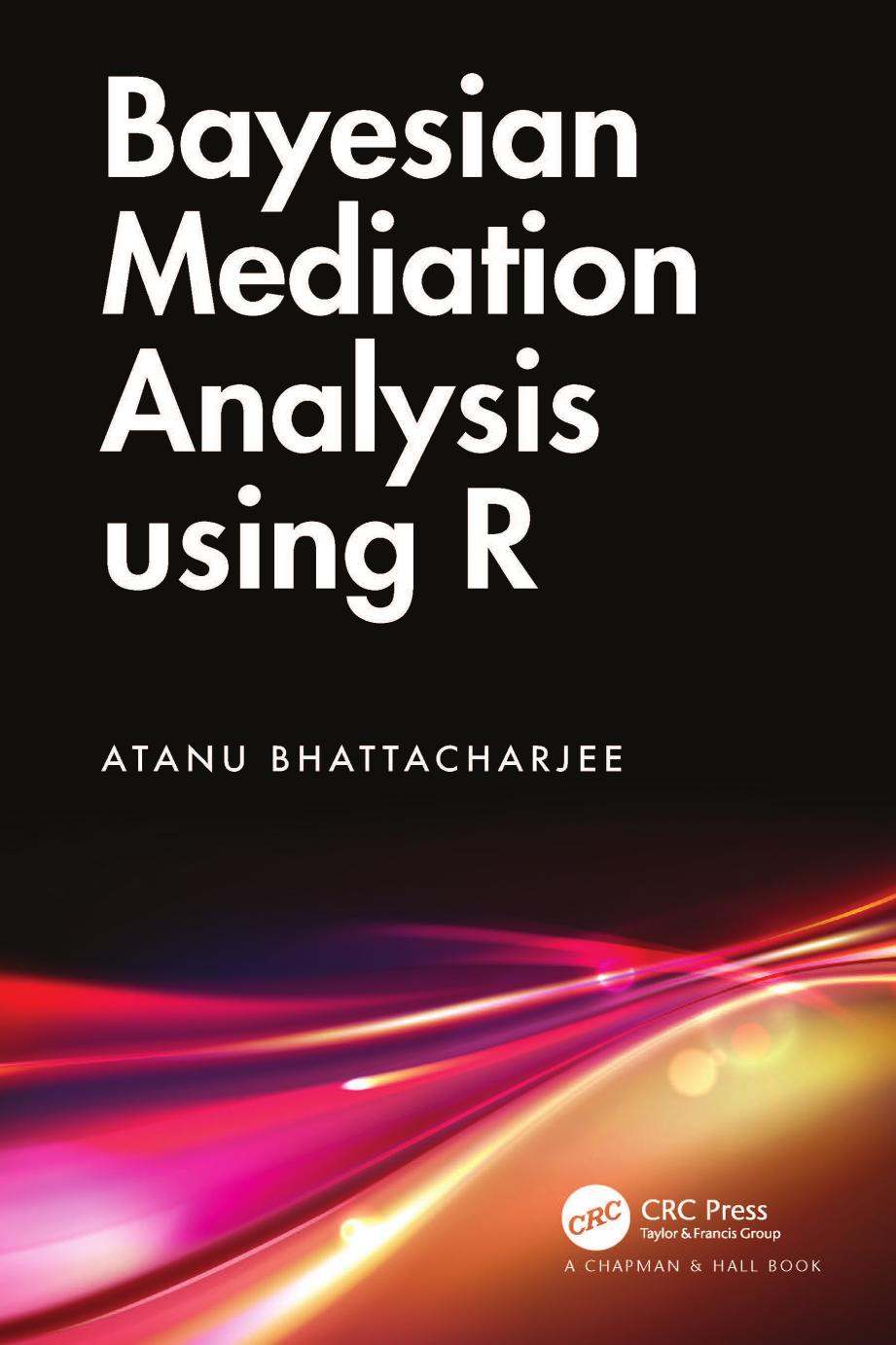 Bayesian Mediation Analysis Using R Atanu Bhattacharjee