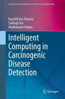 Intelligent Computing In Carcinogenic Disease Detection Kaushik Das Sharma