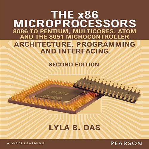 The X 86 Microprocessors Architecture Programming And Interfacing 8086 To Pentium 2nd Edition 2nd Lyla B Das