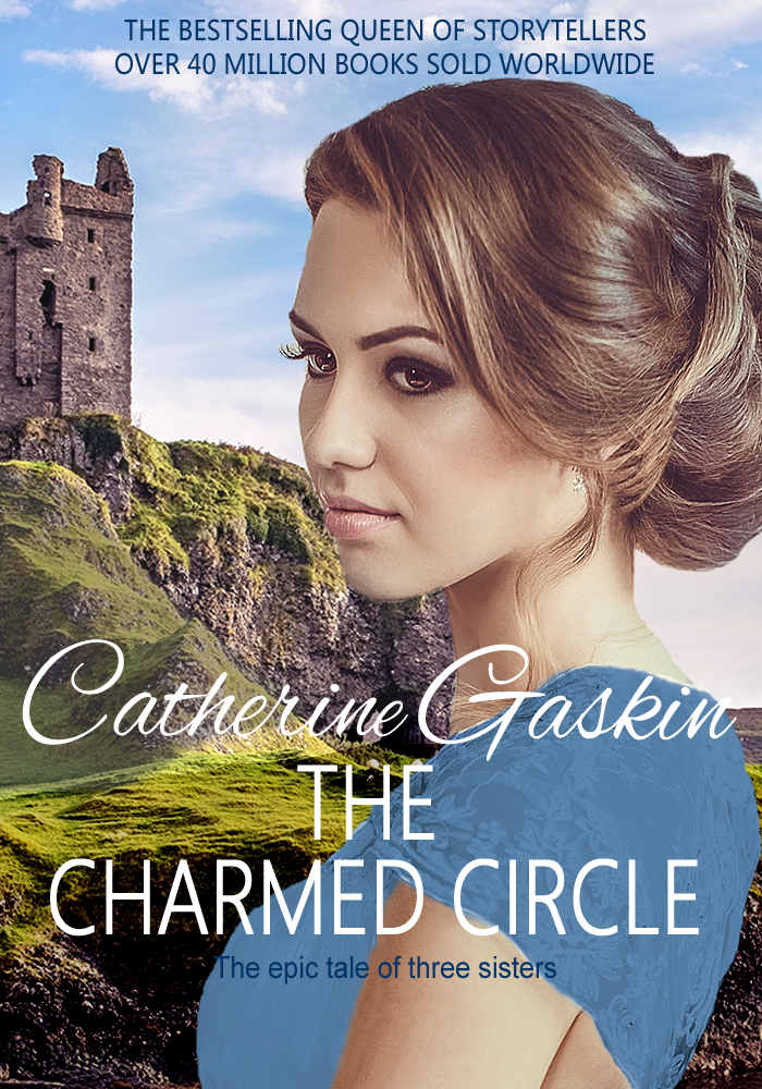 The Charmed Circle The Epic Tale Of Three Sisters From The Queen Of Storytellers Catherine Gaskin