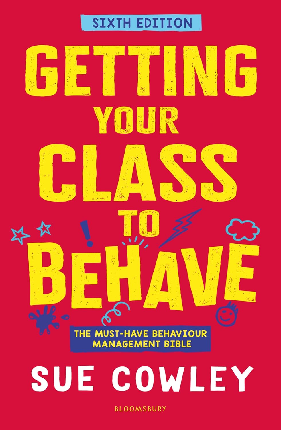 Getting Your Class To Behave The Musthave Behaviour Management Bible 6th Sue Cowley