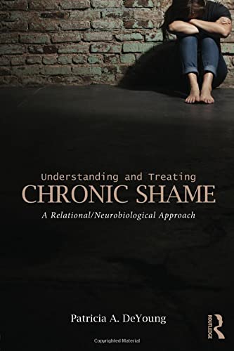 Understanding And Treating Chronic Shame 1st Edition Patricia A Deyoung