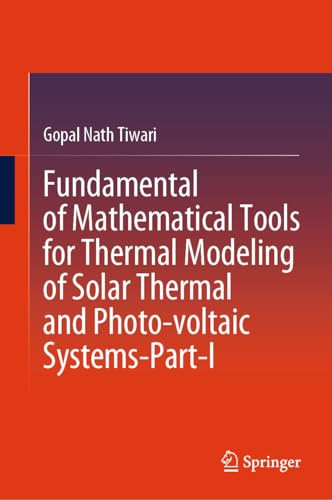 Fundamental Of Mathematical Tools For Thermal Modeling Of Solar Thermal And Photovoltaic Systemsparti 1st Edition Gopal Nath Tiwari