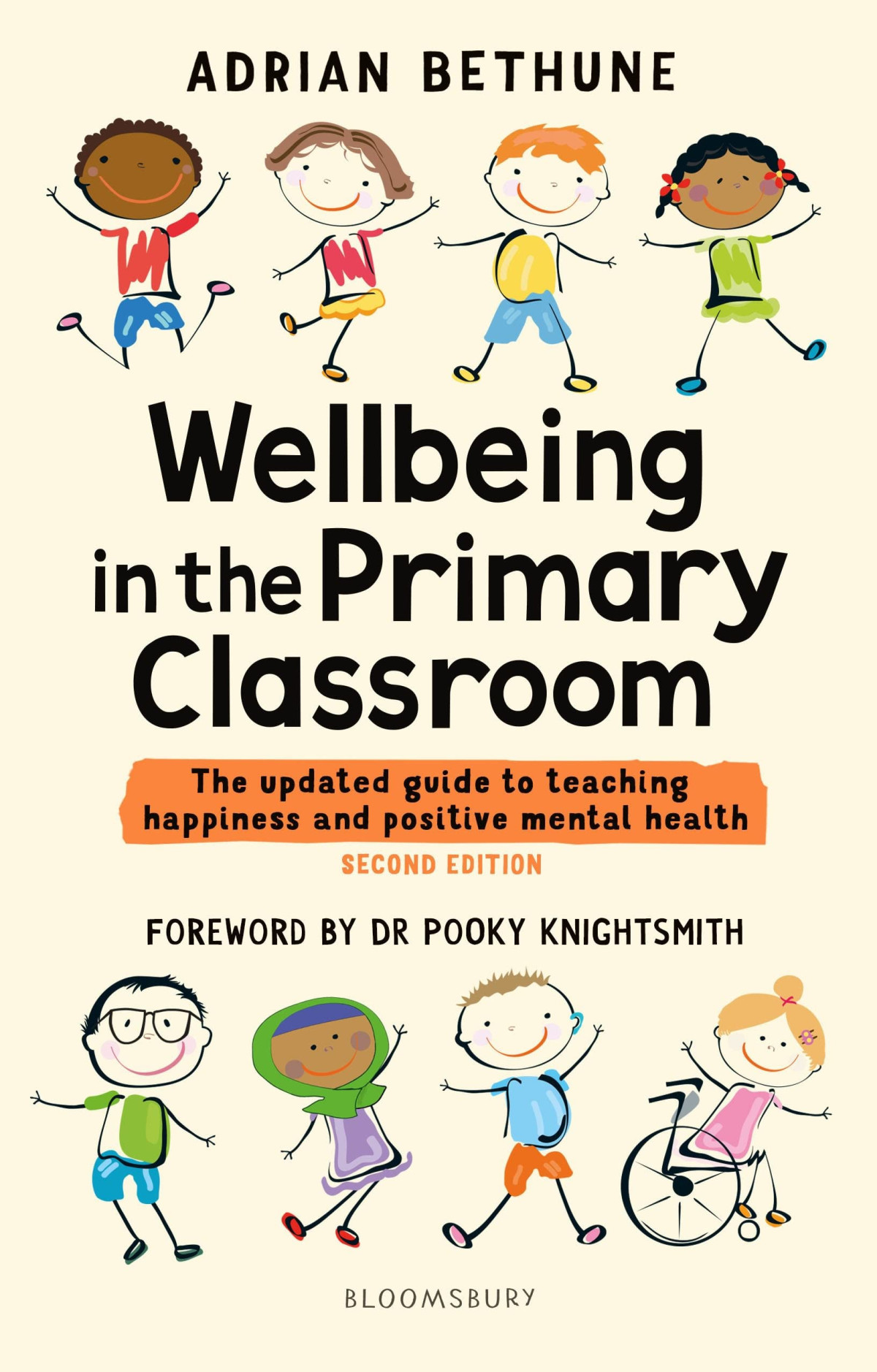 Wellbeing In The Primary Classroom The Updated Guide To Teaching Happiness And Positive Mental Health Adrian Bethune