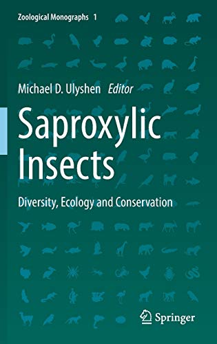 Saproxylic Insects Diversity Ecology And Conservation 1st Ed 2018 Michael D Ulyshen
