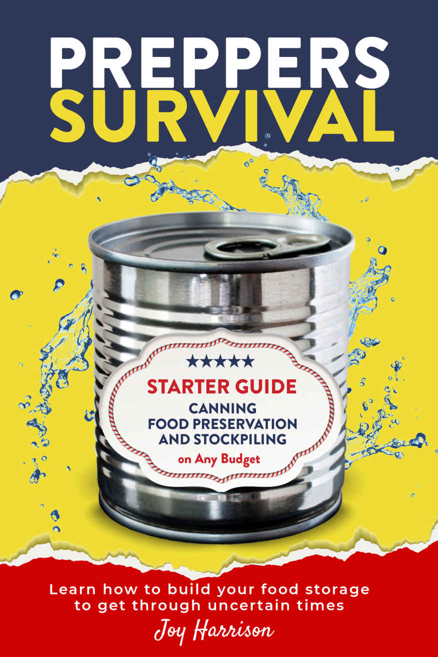 Preppers Survival Starter Guide Canning Food Preservation And Stockpiling On Any Budget Harrison