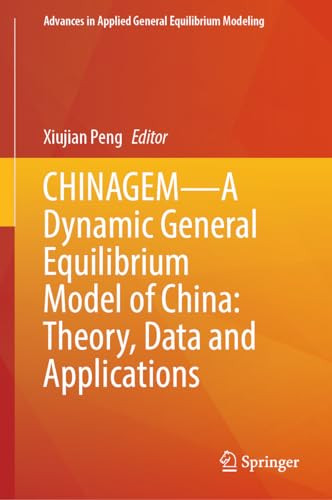 Chinagem A Dynamic General Equilibrium Model Of China Theory Data And Applications 1st Edition Xiujian Peng