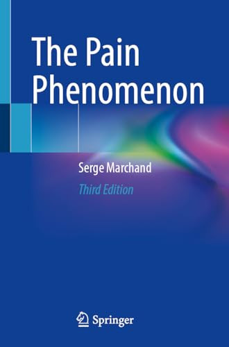 The Pain Phenomenon 3rd Edition 3rd Serge Marchand