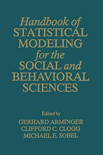 Handbook Of Statistical Modeling For The Social And Behavioral Sciences Softcover Reprint Of The Original 1st Ed 1995 G Arminger