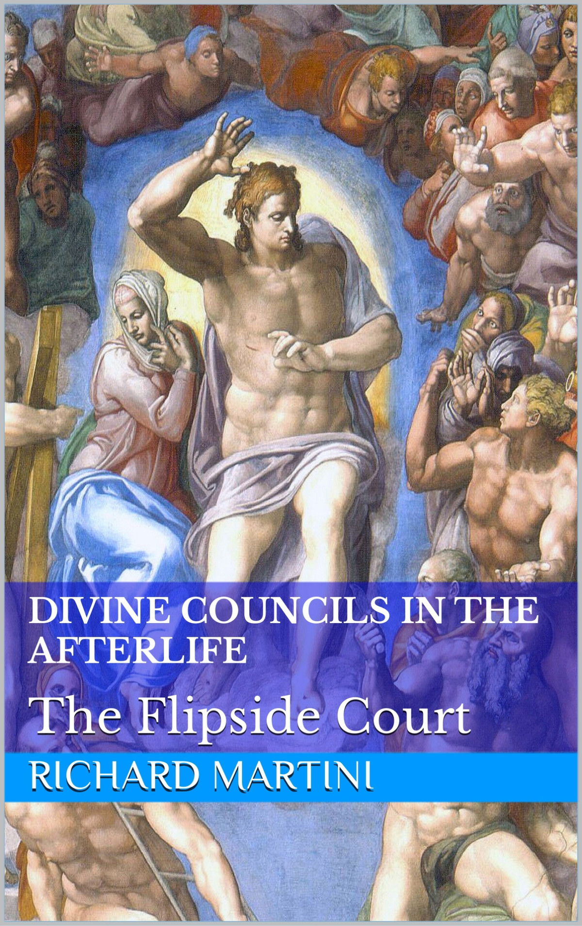 Divine Councils In The Afterlife The Flipside Court Martini Richard