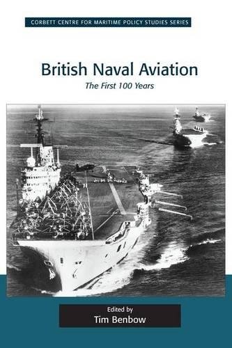 British Naval Aviation The First 100 Years 1st Edition Tim Benbow