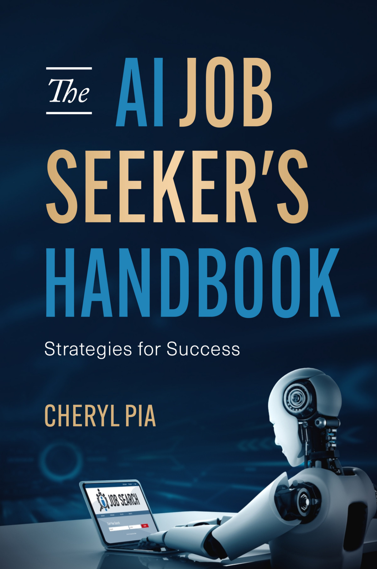 The Ai Job Seekers Handbook Strategies For Success Pia Cheryl