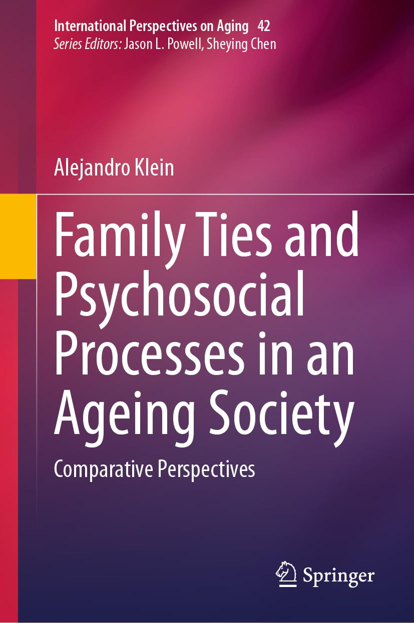 Family Ties And Psychosocial Processes In An Ageing Society Comparative Perspectives 2024th Edition Alejandro Klein