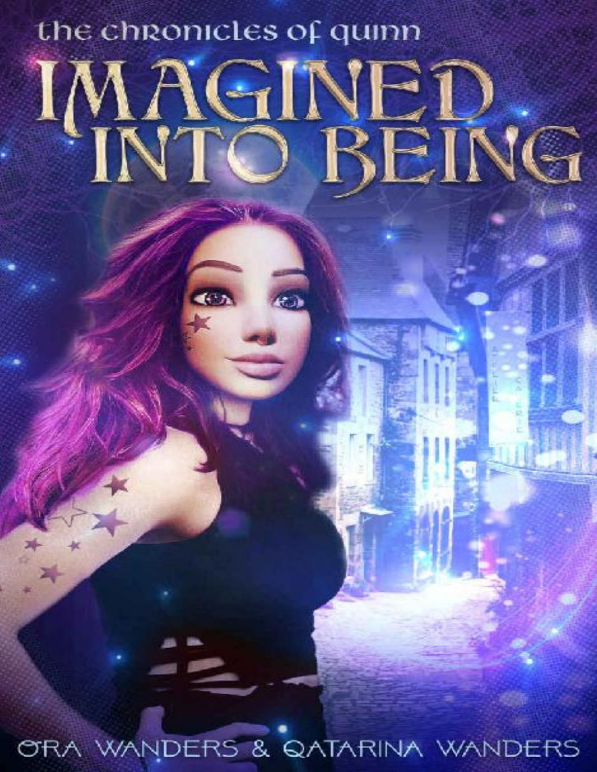 Imagined Into Being The Chronicles Of Quinn Book 2 Qatarina Wanders Ora Wanders