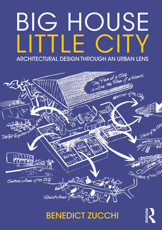 Big House Little City Architectural Design Through An Urban Lens Benedict Zucchi