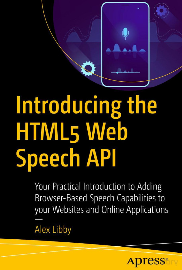 Introducing The Html5 Web Speech Api Alex Libby