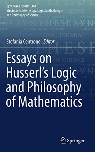 Essays On Husserls Logic And Philosophy Of Mathematics 1st Ed 2017 Stefania Centrone