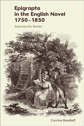 Epigraphs In The English Novel 17501850 Seducing The Reader 1st Edition Corrina Readioff