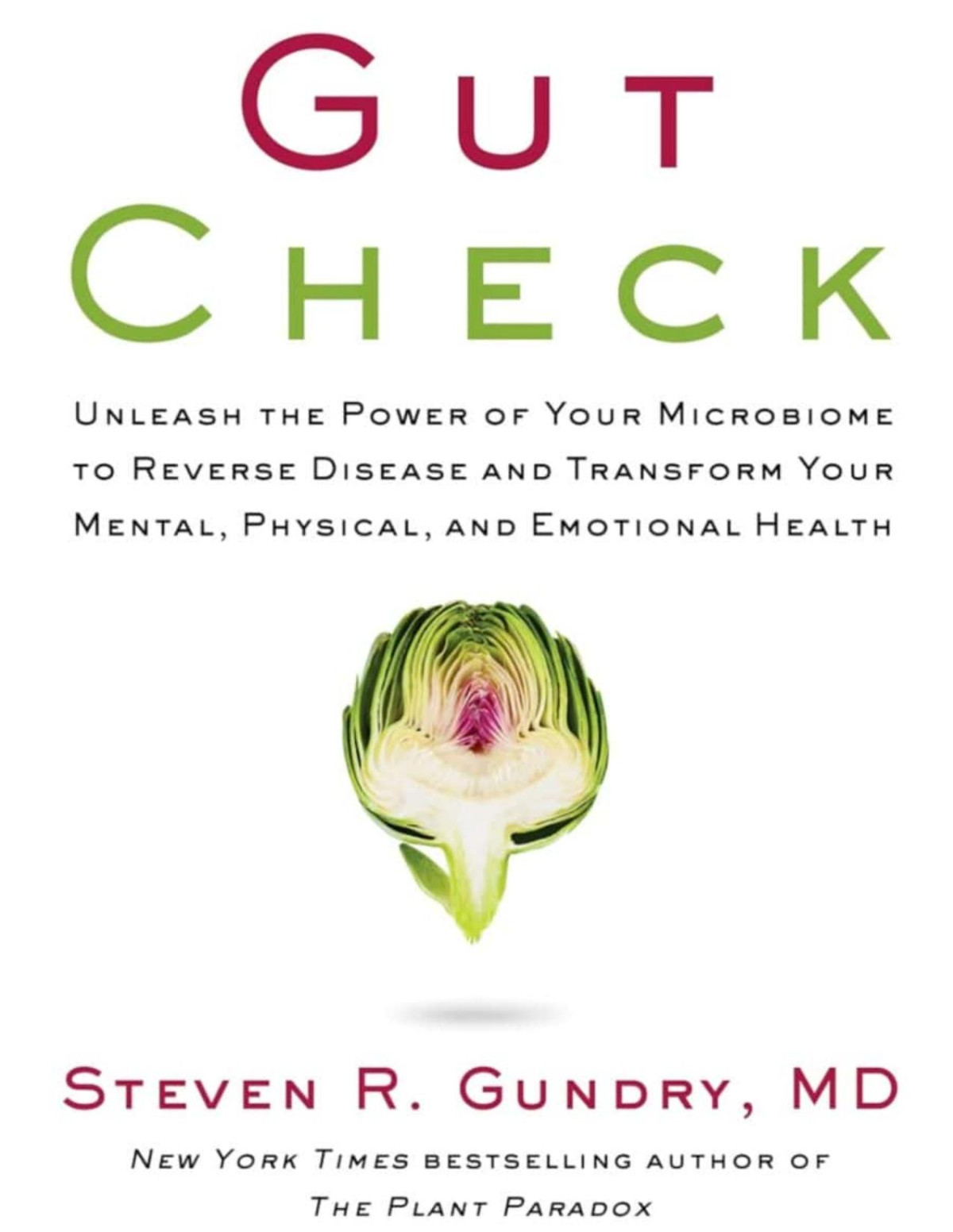 Gut Check Unleash The Power Of Your Microbiome To Reverse Disease And Transform Your Mental Physical And Emotional Health The Plant Paradox Book 7 Dr Steven R Gundry
