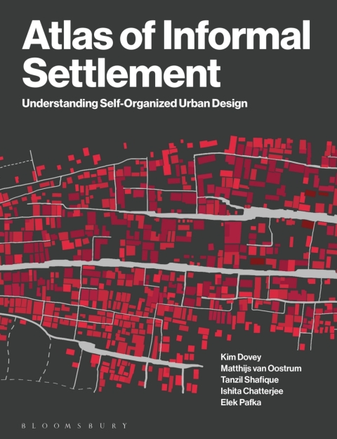 Atlas Of Informal Settlement Understanding Selforganized Urban Design 1st Edition Kim Dovey