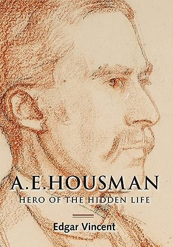 Ae Housman Hero Of The Hidden Life Illustrated Edgar Vincent