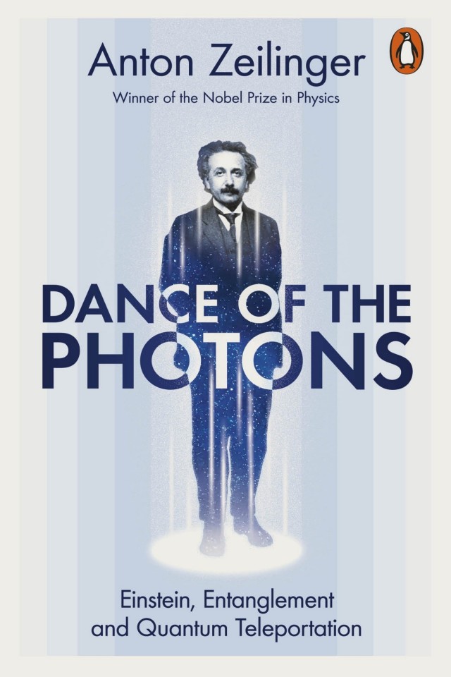 Dance Of The Photons From Einstein To Quantum Teleportation Anton Zeilinger
