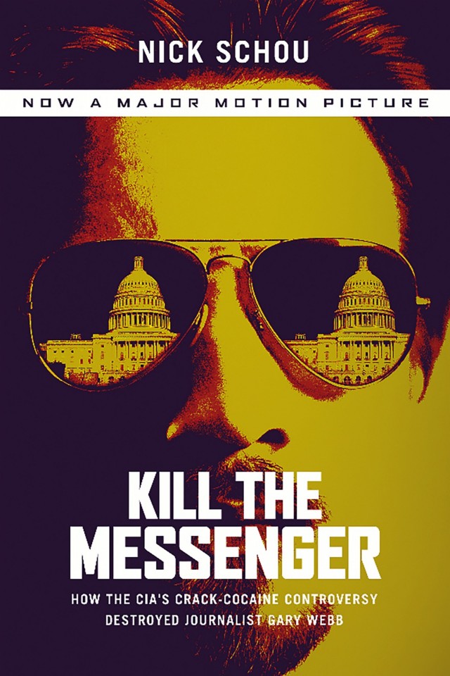 Kill The Messenger How The Cias Crackcocaine Controversy Destroyed Journalist Gary Webb Nick Schou Pauline Neuwirth Brad Wilson
